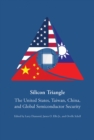 Image for Silicon Triangle: The United States, Taiwan, China, and Global Semiconductor Security