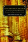 Image for Education and Capitalism: How Overcoming Our Fear of Markets and Economics Can Improve