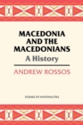 Image for Macedonia and the Macedonians : A History