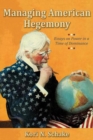 Image for Managing American hegemony: essays on power in a time of dominance
