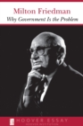 Image for Why government is the problem: Milton Friedman.