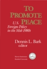 Image for To Promote Peace : U.S. Foreign Policy in the Mid-1980s