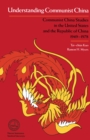 Image for Understanding Communist China : Communist China Studies in the United States and the Republic of China, 1949-1978