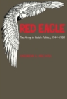 Image for Red Eagle : Army in Polish Politics, 1944-88