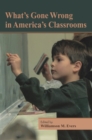 Image for What&#39;s Gone Wrong in America&#39;s Classrooms