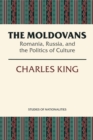 Image for The Moldovans : Romania, Russia, and the Politics of Culture