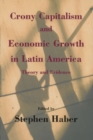 Image for Crony Capitalism and Economic Growth in Latin America : Theory and Evidence