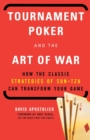 Image for Tournament poker and the art of war  : how the classic strategies of Sun-Tzu can transform your game