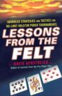 Image for Lessons from the felt  : advanced strategies and tactics for no-limit hold &#39;em tournaments