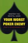Image for Your worst poker enemy  : master the mental game