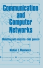 Image for Communication and Computer Networks : Modelling with discrete-time queues
