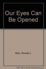 Image for Our Eyes Can Be Opened