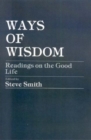 Image for Ways of Wisdom : Readings on the Good Life