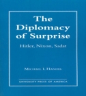 Image for The Diplomacy of Surprise : Hitler, Nixon, Sadat, Harvard Studies in International Affairs, Number 44