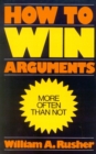 Image for How to Win Arguments