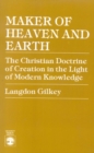 Image for Maker of Heaven and Earth : The Christian Doctrine of Creation in the Light of Modern Knowledge