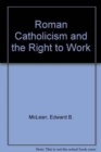Image for Roman Catholicism and the Right to Work