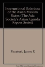 Image for International Relations of the Asian Muslim States