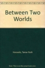 Image for Between Two Worlds