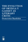 Image for The Evolution of Ortega y Gasset as Literary Critic