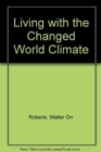 Image for Living with the Changed World Climate