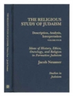 Image for The Religious Study of Judaism : Description, Analysis, Interpretation, Ideas of History, Ethics, Ontology, and Religion in Formative Judaism