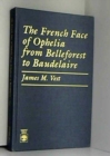 Image for The French Face of Ophelia From Belleforest to Baudelaire