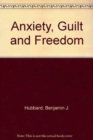 Image for Anxiety, Guilt and Freedom