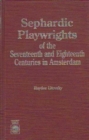 Image for Sephardic Playwrights of the Seventeenth and Eighteenth Centuries in Amsterdam