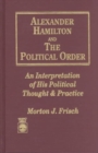 Image for Alexander Hamilton and the Political Order