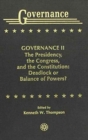 Image for Governance II : The Presidency, the Congress, and the Constitution: Deadlock or Balance of Powers?