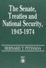 Image for The Senate, Treaties and National Security, 1945-1974