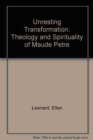 Image for Unresting Transformation : The Theology and Spirituality of Maude Petre