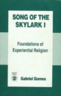 Image for Song of the Skylark I : Foundations of Experiential Religion