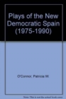 Image for Plays of the New Democratic Spain (1975-1990)