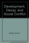Image for Development, Decay, and Social Conflict