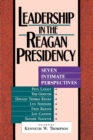 Image for Leadership in the Reagan Presidency : Seven Intimate Perspectives