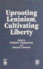 Image for Uprooting Leninism, Cultivating Liberty