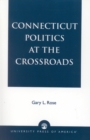 Image for Connecticut Politics at the Crossroads