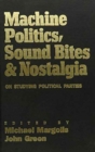 Image for Machine Politics, Sound Bites, and Nostalgia : On Studying Political Parties