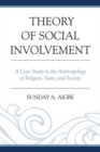 Image for Theory of Social Involvement : A Case Study in the Anthropology of Religion, State, and Society