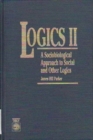 Image for Logics II : A Sociobiological Approach to Social and Other Logics