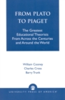 Image for From Plato To Piaget : The Greatest Educational Theorists From Across the Centuries and Around the World
