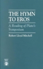 Image for The Hymn to Eros : A Reading of Plato&#39;s Symposium