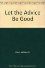 Image for Let the Advice Be Good