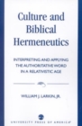 Image for Culture and Biblical Hermeneutics : Interpreting and Applying the Authoritative Word in a Relativistic Age
