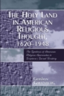 Image for The Holy Land in American Religious Thought, 1620-1948