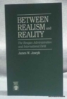 Image for Between Realism and Reality : The Reagan Administration and International Debt