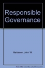 Image for Responsible Governance : The Global Challenge: Essays in Honor of Charles E. Gilbert