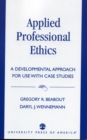Image for Applied Professional Ethics : A Developmental Approach for Use With Case Studies
